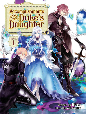 cover image of Accomplishments of the Duke's Daughter (Light Novel), Volume 1